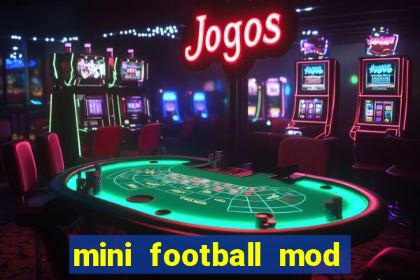 mini football mod apk (unlimited money and gems)